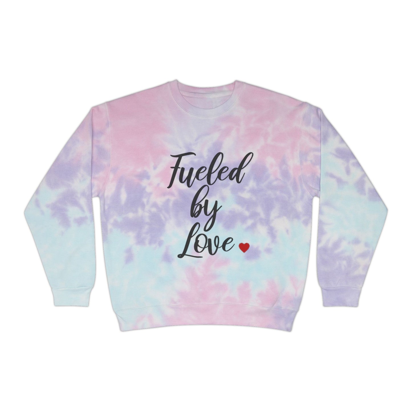 Fueled By Love - Tie-Dye Sweatshirt