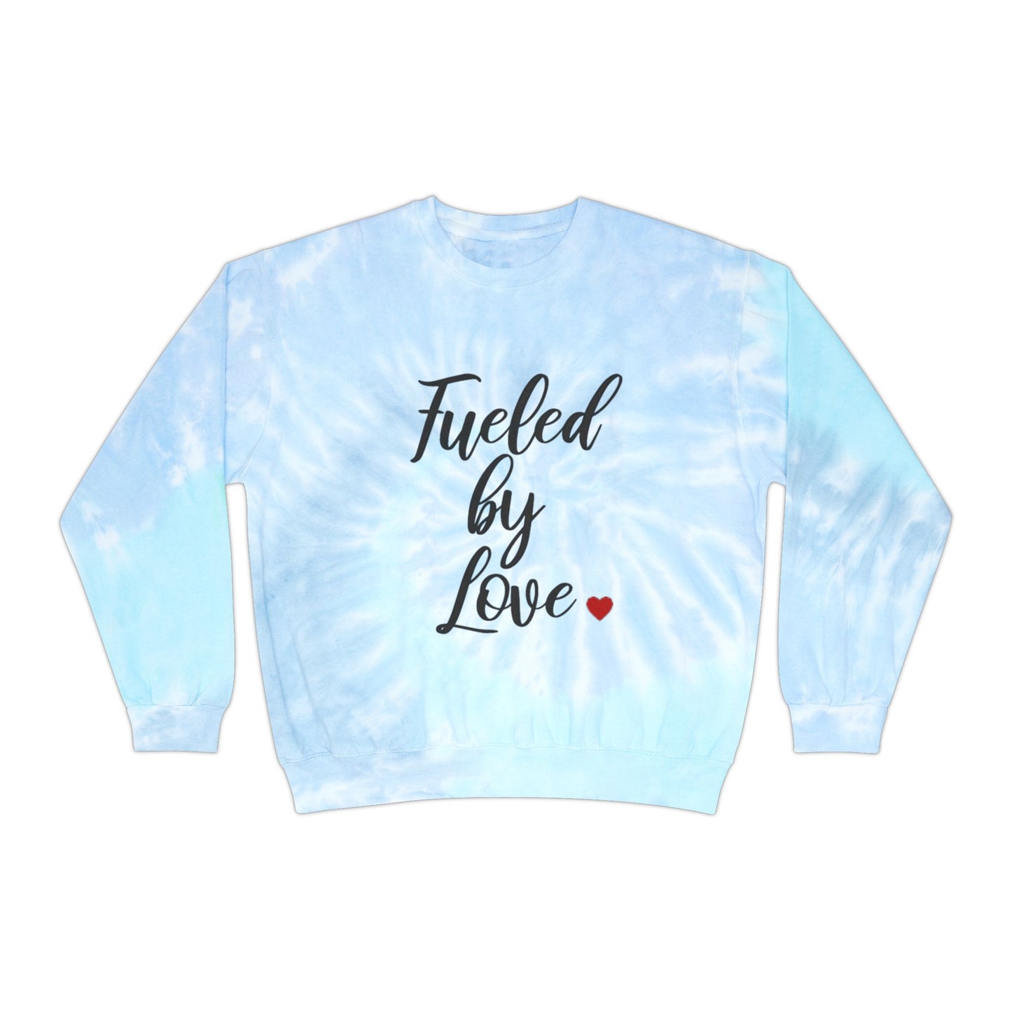 Fueled By Love - Tie-Dye Sweatshirt